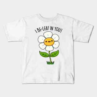 I Be-leaf In You Cute Funny Flower Pun Kids T-Shirt